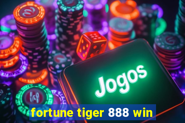 fortune tiger 888 win